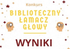 Przejdź do - Biblioteczny Łamacz Głowy — wyniki konkursu